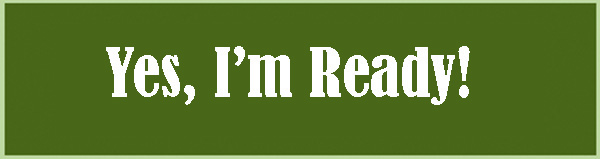 Green rectangle with a light border and bold white text in the center that reads, Yes, Im Ready!.